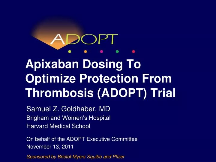 apixaban dosing to optimize protection from thrombosis adopt trial