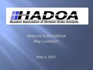 Welcome to the HADOA May Luncheon! May 5, 2011