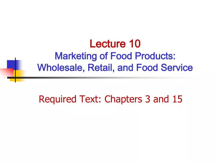 lecture 10 marketing of food products wholesale retail and food service