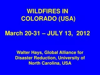 WILDFIRES IN COLORADO (USA) March 20-31 – JULY 13, 2012