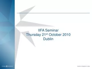 IIFA Seminar Thursday 21 st October 2010 Dublin
