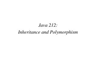 Java 212: Inheritance and Polymorphism