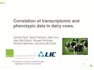 Correlation of transcriptomic and phenotypic data in dairy cows. Zaneta Park, David Pacheco, Neil Cox, Alan McCulloch,