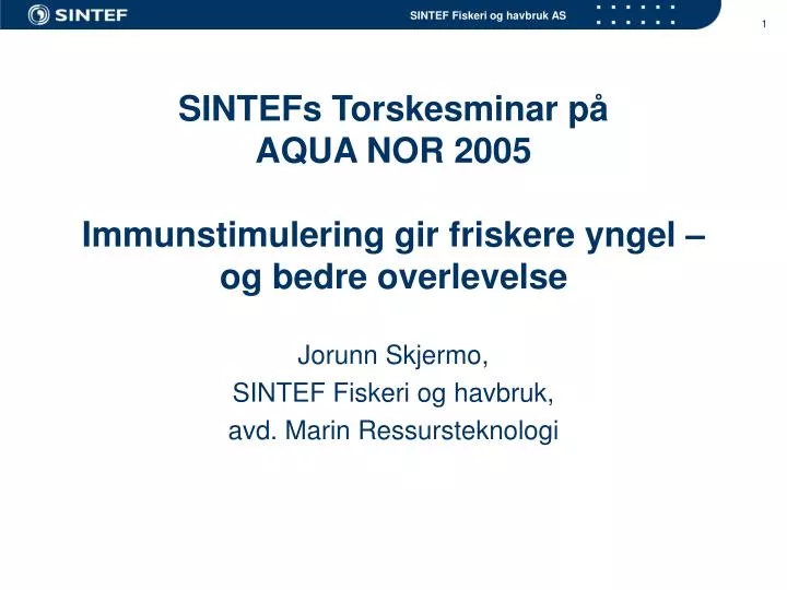 sintefs torskesminar p aqua nor 2005 immunstimulering gir friskere yngel og bedre overlevelse