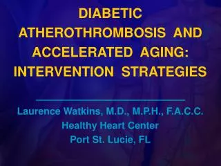 DIABETIC ATHEROTHROMBOSIS AND ACCELERATED AGING: INTERVENTION STRATEGIES