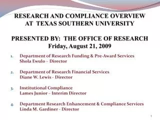 RESEARCH AND COMPLIANCE OVERVIEW AT TEXAS SOUTHERN UNIVERSITY PRESENTED BY: THE OFFICE OF RESEARCH Friday, August 21