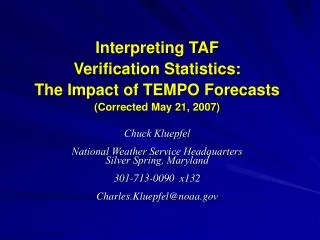 Interpreting TAF Verification Statistics: The Impact of TEMPO Forecasts (Corrected May 21, 2007) Chuck Kluepfel Nationa