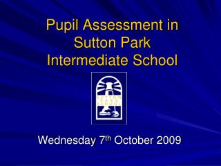 Pupil Assessment in Sutton Park Intermediate School