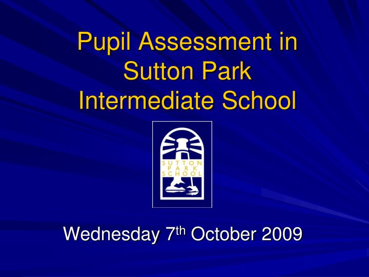 pupil assessment in sutton park intermediate school