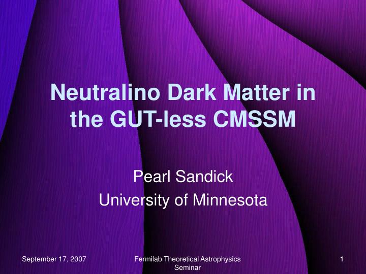 neutralino dark matter in the gut less cmssm