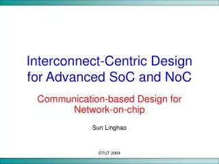 Interconnect-Centric Design for Advanced SoC and NoC