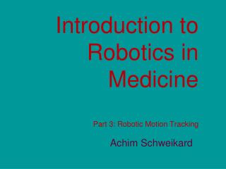 Introduction to Robotics in Medicine Part 3: Robotic Motion Tracking