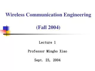 Wireless Communication Engineering (Fall 2004)