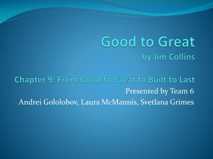 good to great by jim collins chapter 9 from good to great to built to last