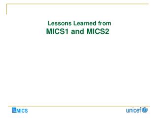 Lessons Learned from MICS1 and MICS2