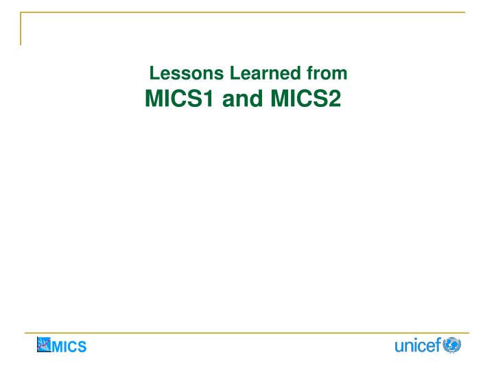 lessons learned from mics1 and mics2