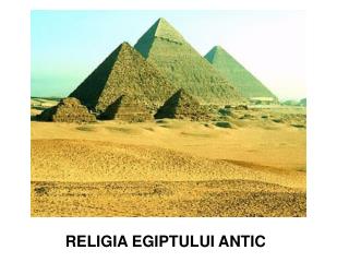 RELIGIA EGIPTULUI ANTIC