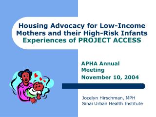 Housing Advocacy for Low-Income Mothers and their High-Risk Infants Experiences of PROJECT ACCESS