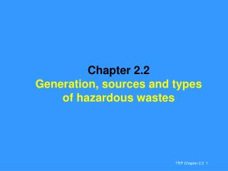 Chapter 2.2 Generation, sources and types of hazardous wastes
