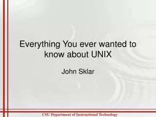 Everything You ever wanted to know about UNIX
