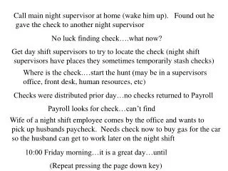 Wife of a night shift employee comes by the office and wants to pick up husbands paycheck. Needs check now to buy gas