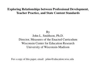 Exploring Relationships between Professional Development, Teacher Practice, and State Content Standards By John L. Smith