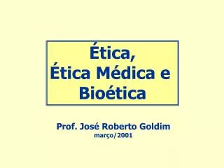 Ética, Ética Médica e Bioética