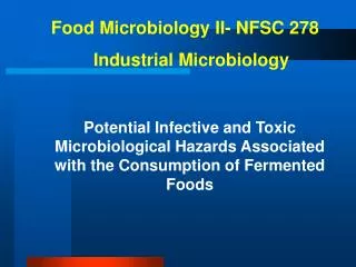 Food Microbiology II- NFSC 278 Industrial Microbiology