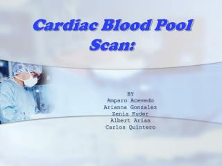 Cardiac Blood Pool Scan: