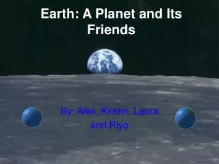 Earth: A Planet and Its Friends