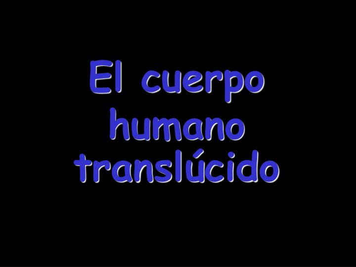 el cuerpo humano transl cido