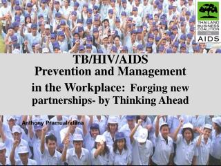 TB/HIV/AIDS Prevention and Management in the Workplace: Forging new partnerships- by Thinking Ahead