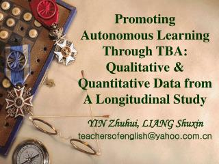 Promoting Autonomous Learning Through TBA: Qualitative &amp; Quantitative Data from A Longitudinal Study YIN Zhuhui, LIA