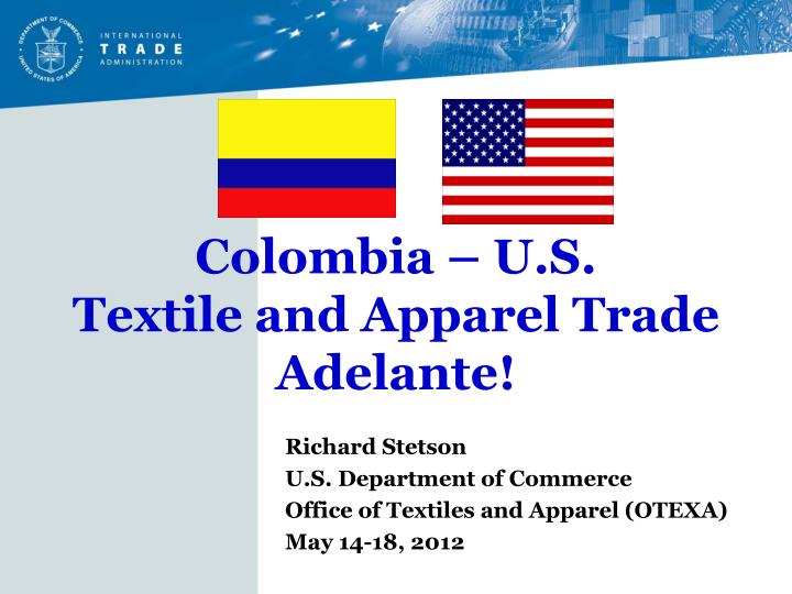 colombia u s textile and apparel trade adelante