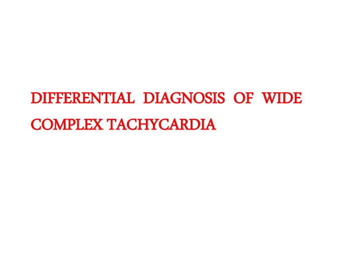 differential diagnosis of wide complex tachycardia