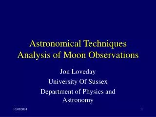 Astronomical Techniques Analysis of Moon Observations