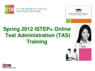 Spring 2012 ISTEP+ Online Test Administration (TAS) Training