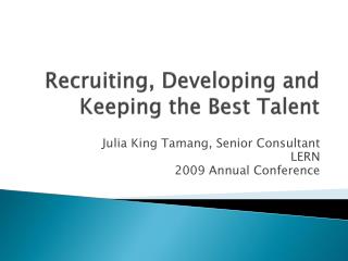 Recruiting, Developing and Keeping the Best Talent