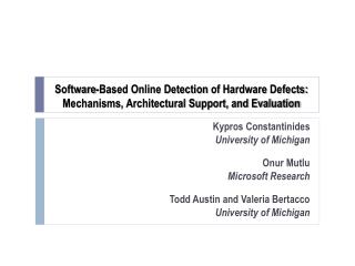 Software-Based Online Detection of Hardware Defects: Mechanisms, Architectura l Support, and Evaluation