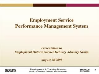 Employment Service Performance Management System Presentation to Employment Ontario Service Delivery Advisory Group Aug
