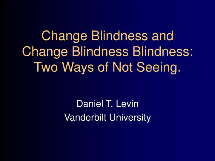 change blindness and change blindness blindness two ways of not seeing
