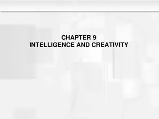 CHAPTER 9 INTELLIGENCE AND CREATIVITY