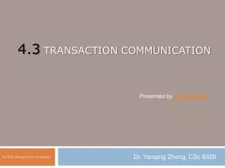 4.3 TRANSACTION COMMUNICATION