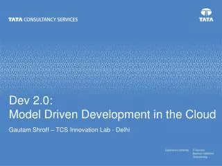 Dev 2.0: Model Driven Development in the Cloud
