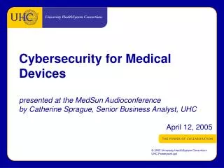 Cybersecurity for Medical Devices presented at the MedSun Audioconference by Catherine Sprague, Senior Business Analyst,