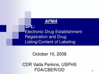 APMA 	SPL: 	Electronic Drug Establishment 	Registration and Drug 	Listing/Content of Labeling