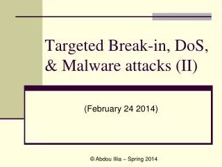 Targeted Break-in, DoS, &amp; Malware attacks (II)