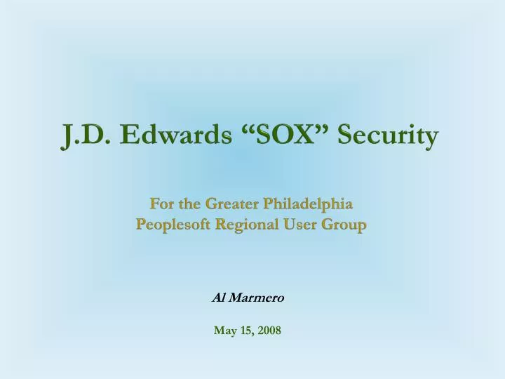 j d edwards sox security for the greater philadelphia peoplesoft regional user group