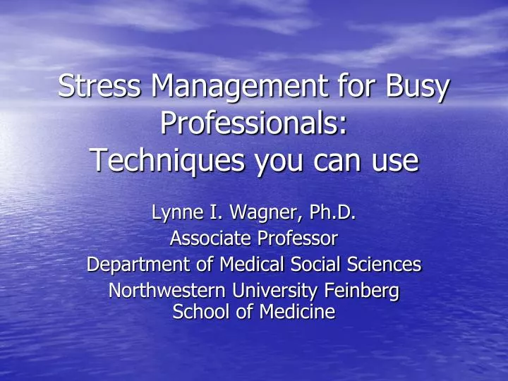 stress management for busy professionals techniques you can use