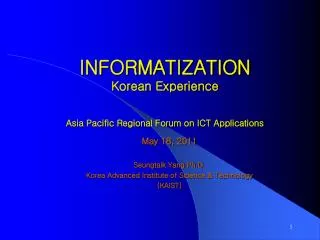 INFORMATIZATION Korean Experience Asia Pacific Regional Forum on ICT Applications